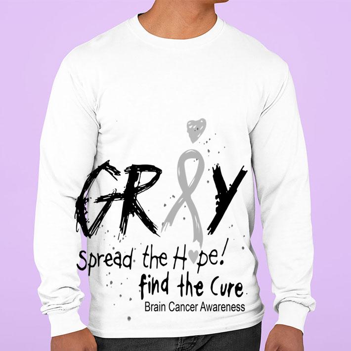 Grey Spread The Hope Find The Cure Brain Cancer Awareness t-shirt sweatshirt