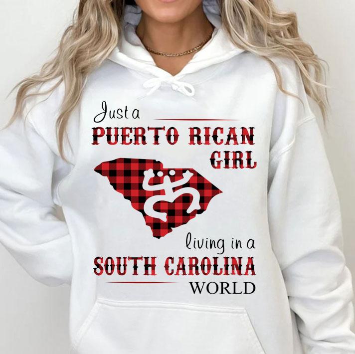 Pretty Just A Puerto Rican Girl Living In A South Carolina World t-shirt hoodie