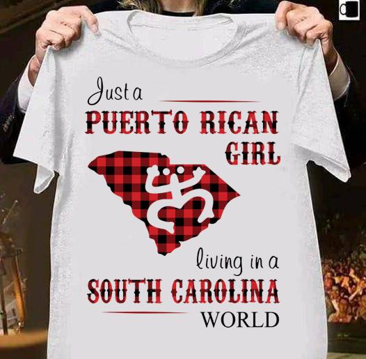 Pretty Just A Puerto Rican Girl Living In A South Carolina World t-shirt shirt