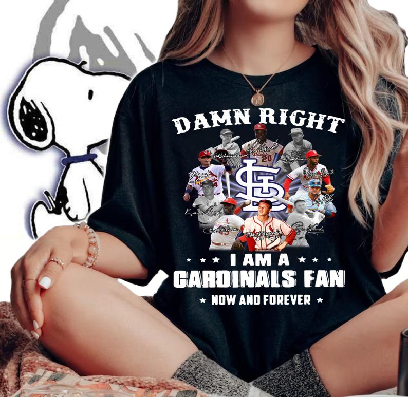 Damn Right I Am A St Louis Cardinals Legends Teams Fan Now And Forever Signatures t-shirt woman shirt