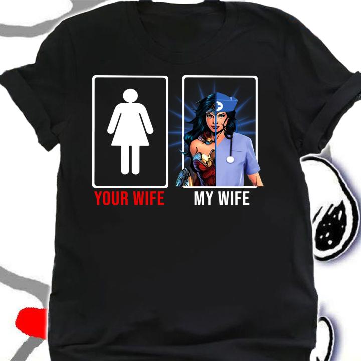 Your Wife Is Girl My Wife Is Wonder Woman mashup Nurse t-shirt shirt