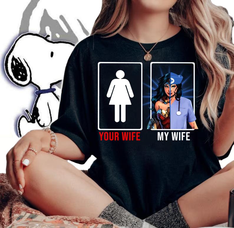 Your Wife Is Girl My Wife Is Wonder Woman mashup Nurse t-shirt woman shirt