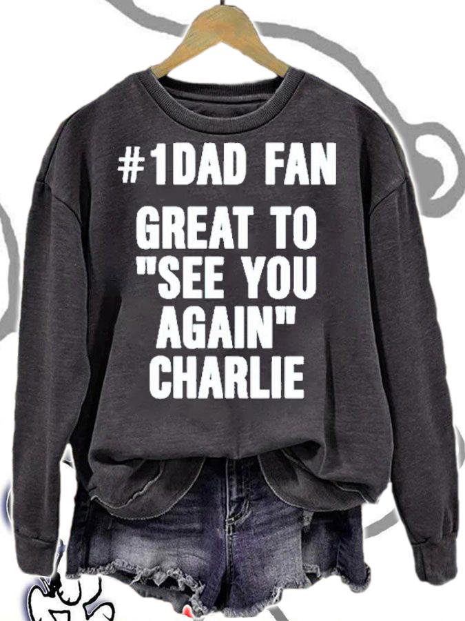 1 Dad Fan Great To See You Again Charlie Shirt t-shirt sweatshirt