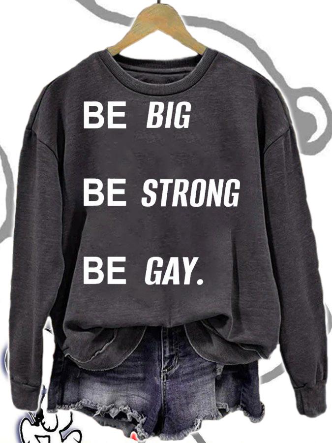 Be big be strong be gay shirt t-shirt sweatshirt