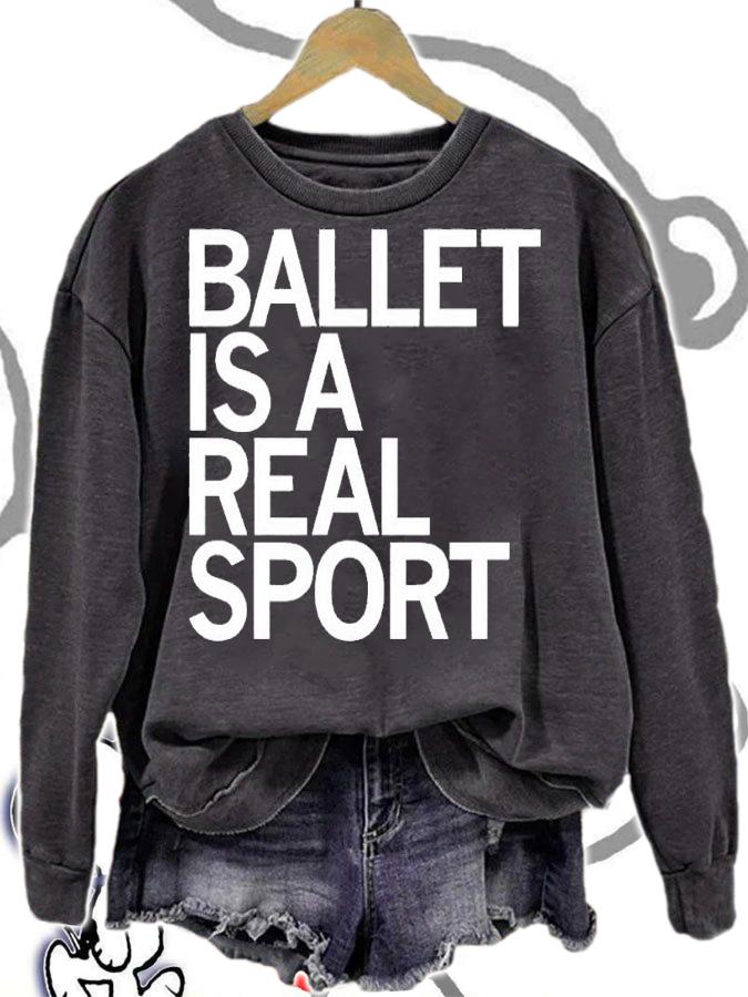 Ballet is a real sport shirt t-shirt sweatshirt
