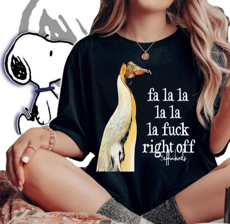 Fa la la la la la fuck right off shirt t-shirt woman shirt