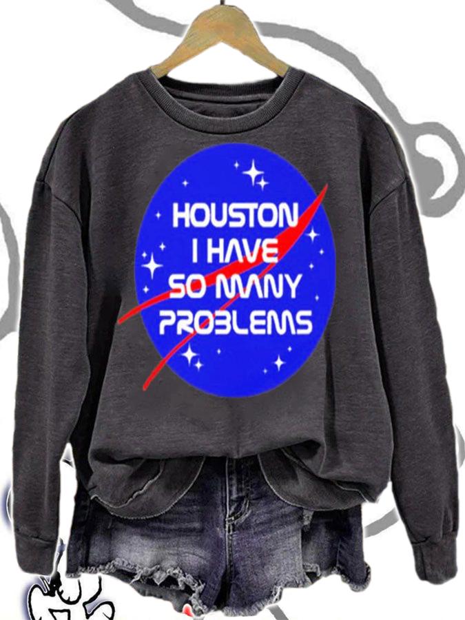 Houston I Have So Many Problems Shirt t-shirt sweatshirt
