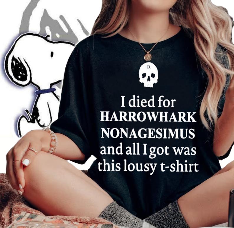 I Died For Harrowhark Nonagesimus And All I Got Was This Lousy Shirt t-shirt woman shirt