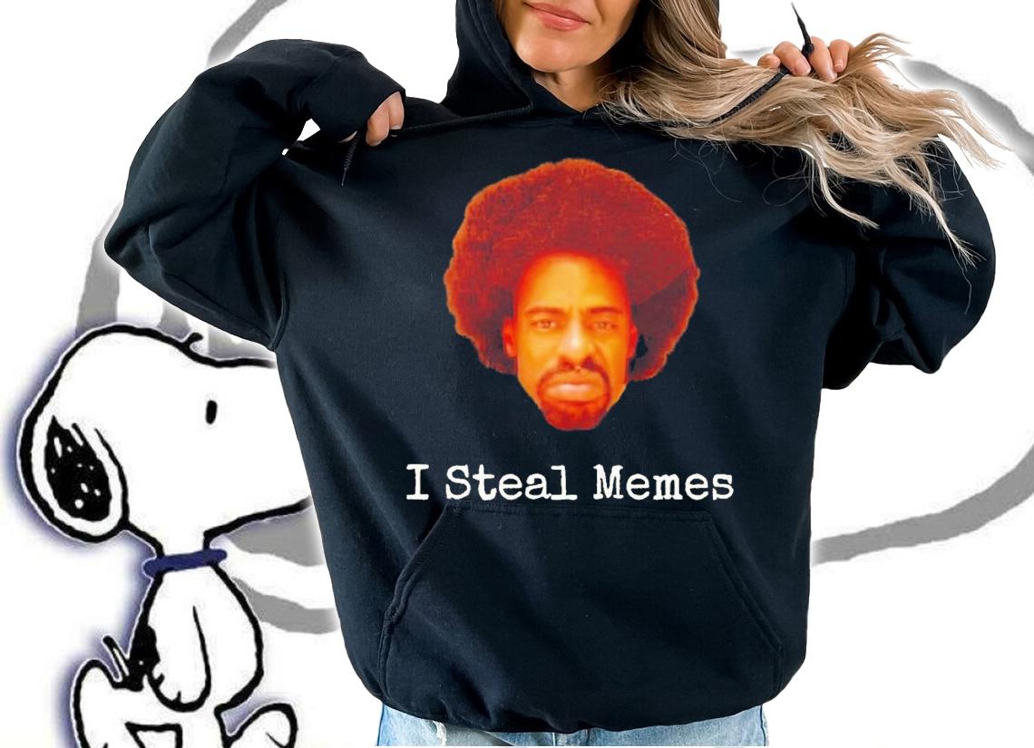 I steal memes shirt t-shirt hoodie