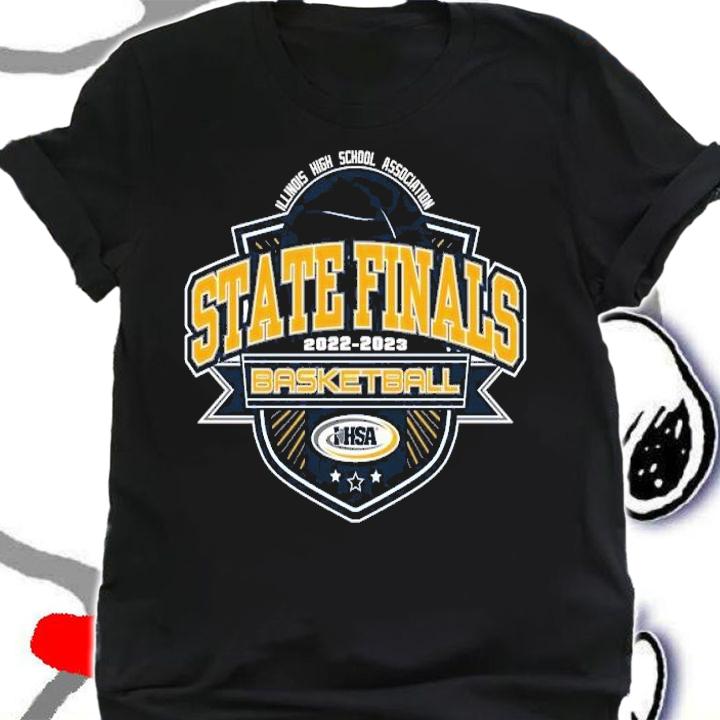 Illinois High School Association State Finals 2022 2023 IHSA Basketball shirt t-shirt shirt