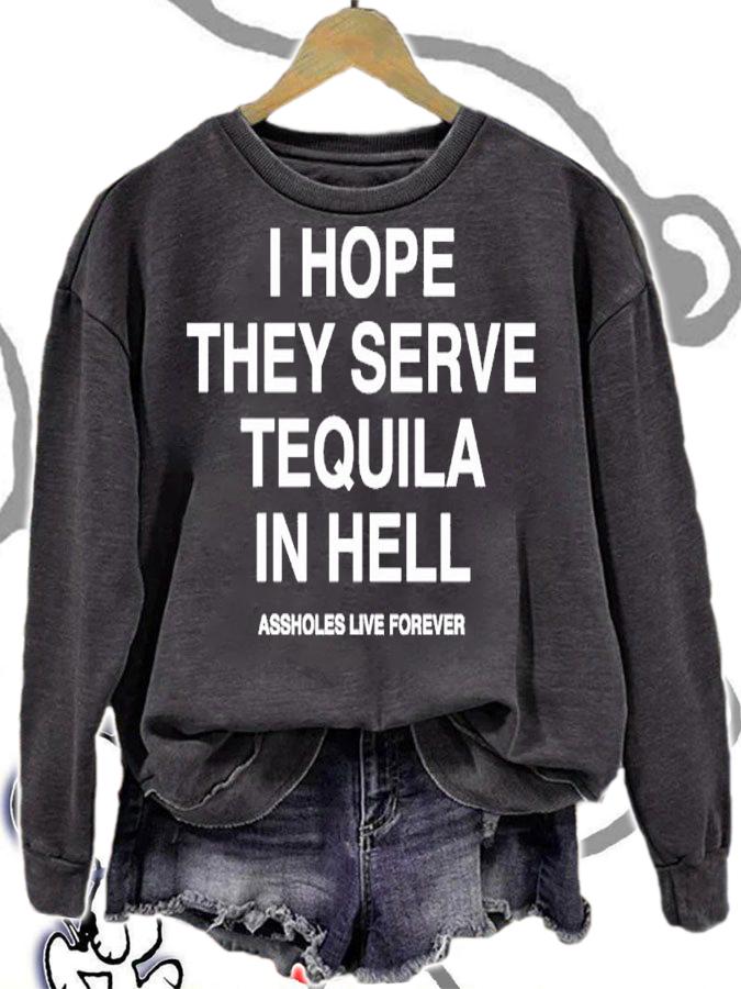 I Hope They Serve Tequila In Hell Shirt t-shirt sweatshirt