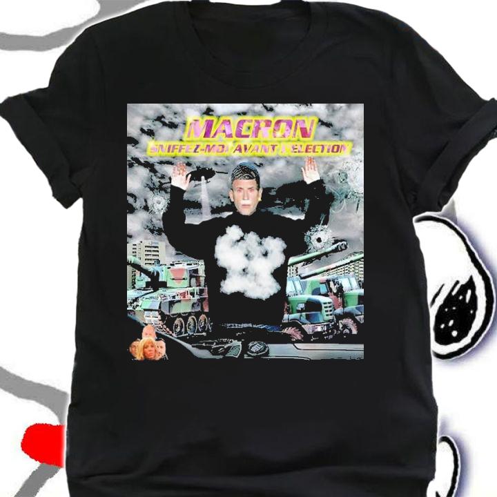 Macron Sniffez Moi Avant L'election Shirt t-shirt shirt