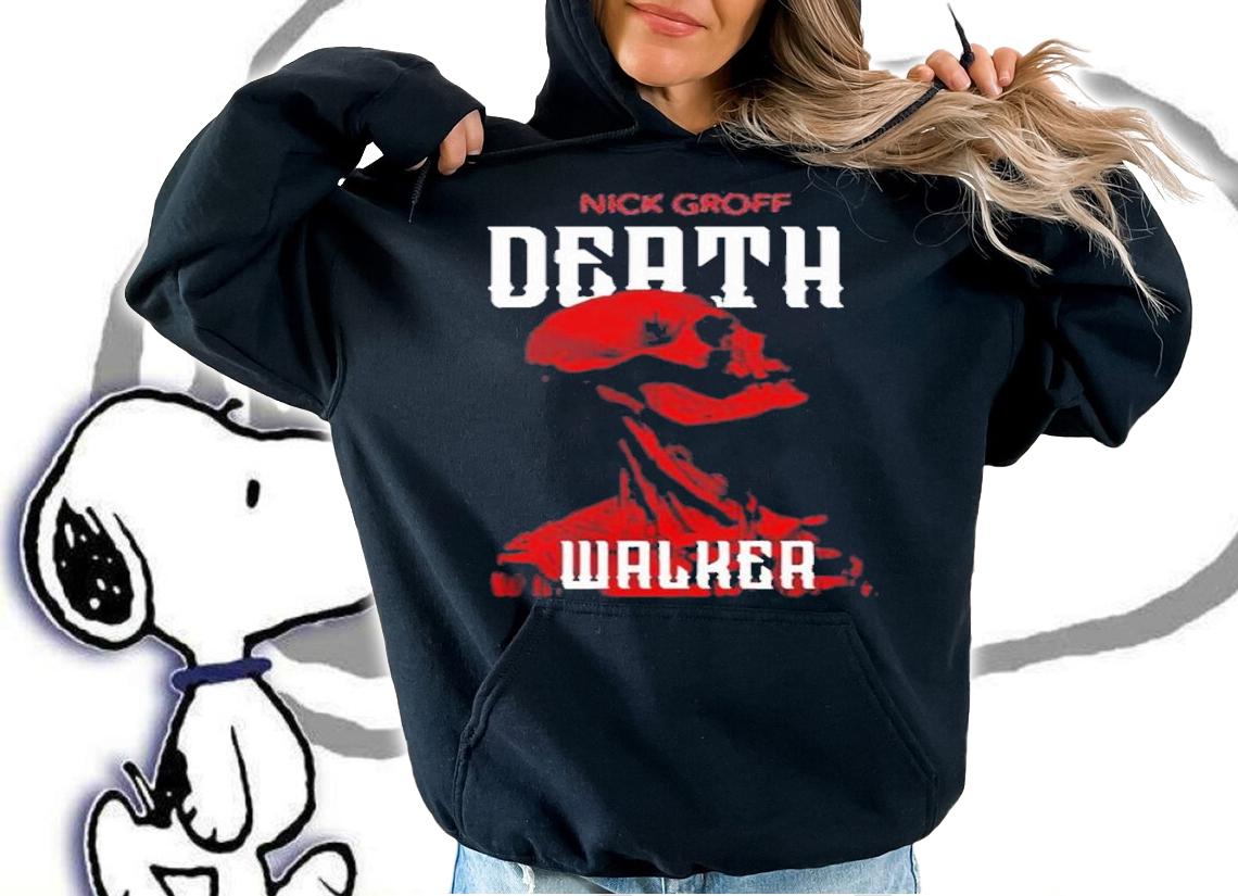 Nick Groff Death Walker Shirt t-shirt hoodie