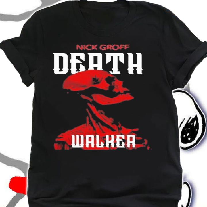 Nick Groff Death Walker Shirt t-shirt shirt