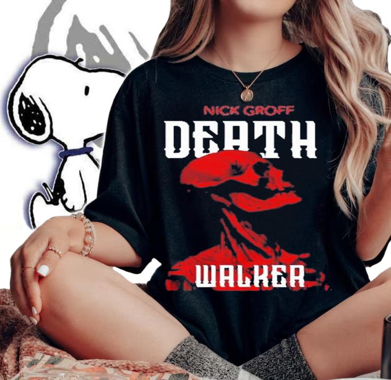 Nick Groff Death Walker Shirt t-shirt woman shirt