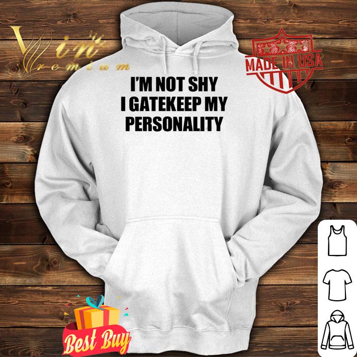 I'm Not Shy I Gatekeep My Personality T-Shirt t-shirt