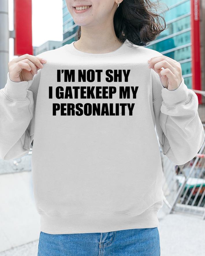 I'm Not Shy I Gatekeep My Personality T-Shirt t-shirt
