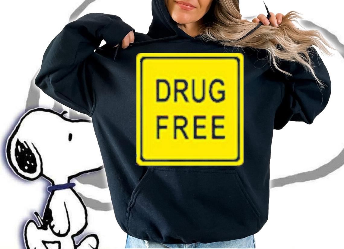Drug Free Shirt t-shirt hoodie