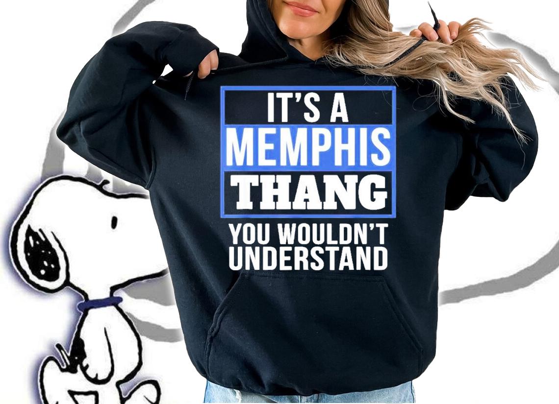 It's A Memphis Thang You Wouldn't Understand Shirt t-shirt hoodie