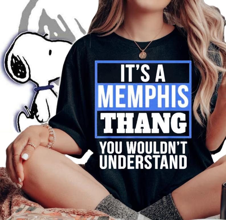 It's A Memphis Thang You Wouldn't Understand Shirt t-shirt woman shirt