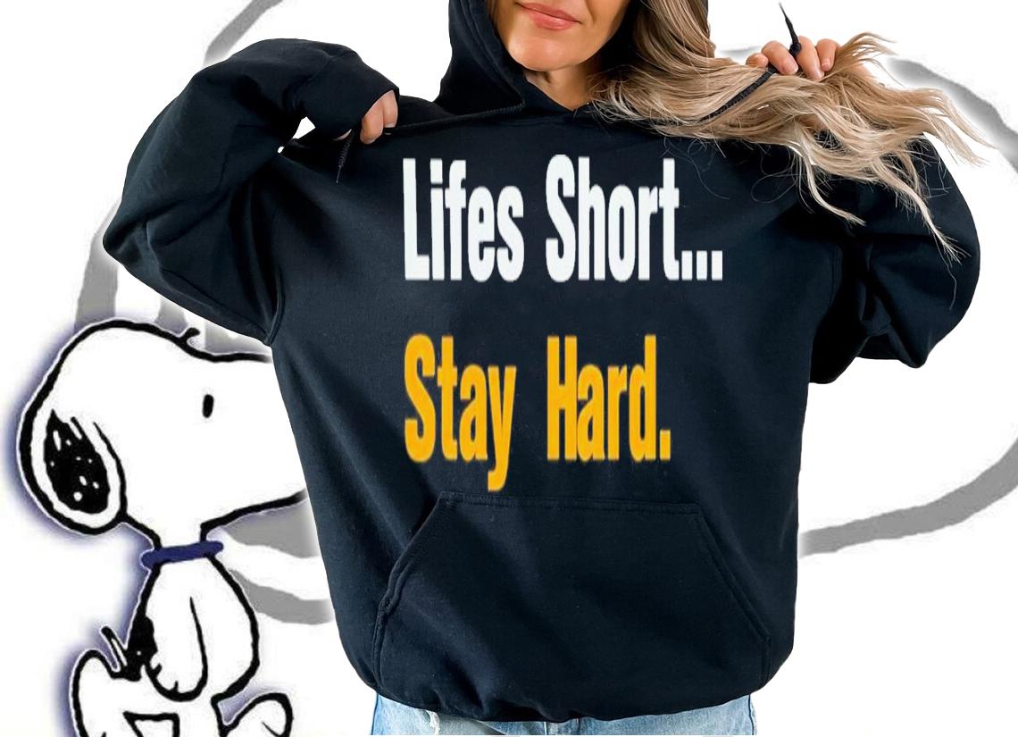 Lifes Short Stay Hard T-Shirt t-shirt