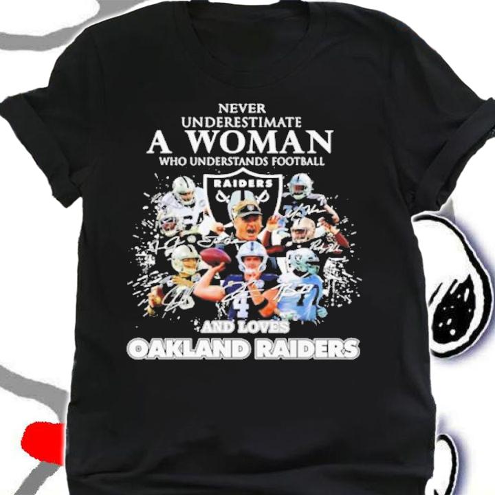 Never underestimate a woman who understands football and loves Las Vegas Raiders signatures shirt t-shirt