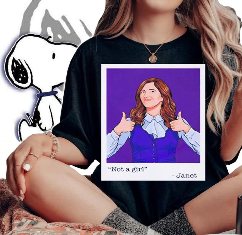 Not A Girl Janet Shirt t-shirt