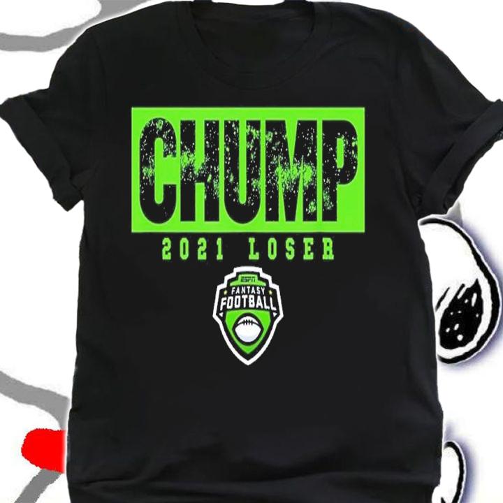 ESPN Fantasy Football Chump Twenty Twenty-One Loser shirt t-shirt