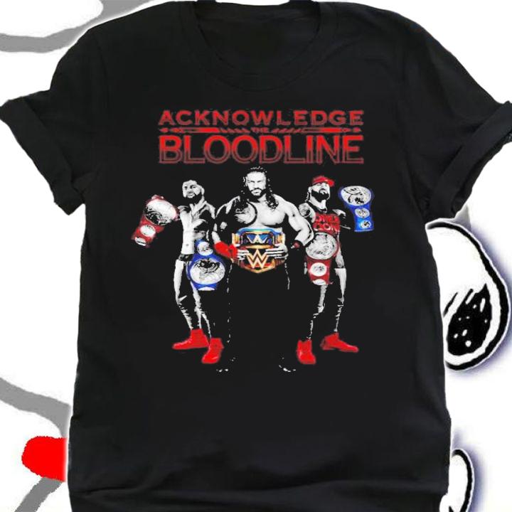 Roman Reigns Acknowledge The Bloodline T-Shirt t-shirt
