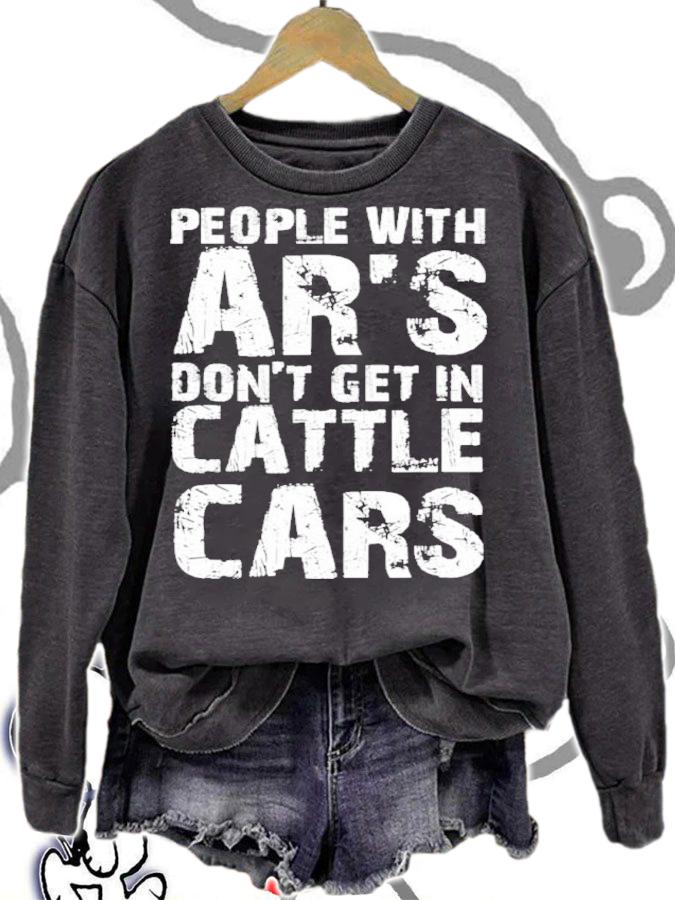 Sarcastic People With AR's Don't Get In Cattle Cars Funny Shirt t-shirt