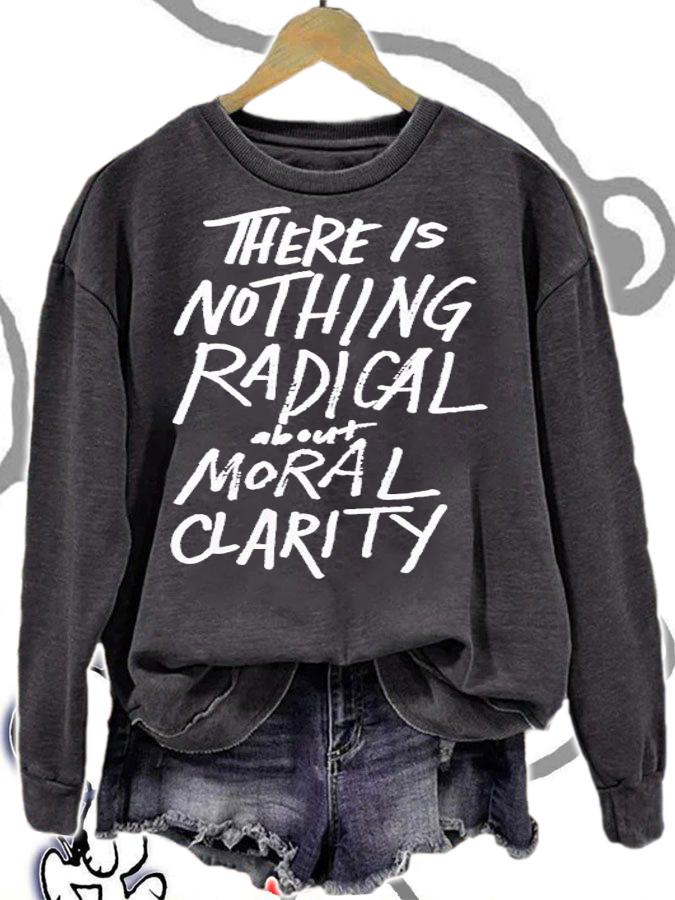 There Is Nothing Radical About Moral Clarity Shirt t-shirt