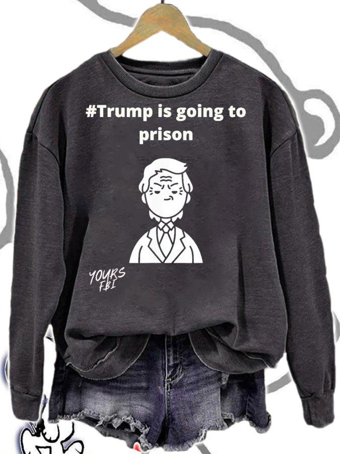 Trump Is Going To Prison T-Shirt t-shirt