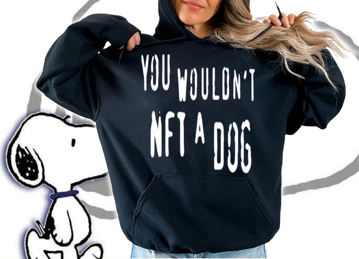 You Wouldn't Nft A Dog T-Shirt t-shirt