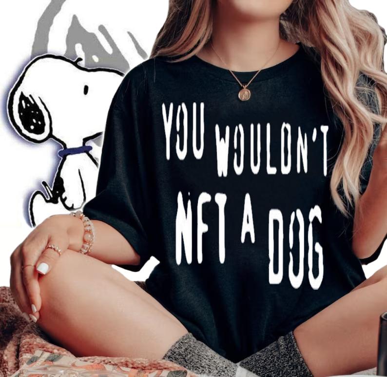You Wouldn't Nft A Dog T-Shirt t-shirt