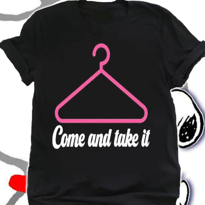 Come And Take It Women Healthcare Rights Coat Hanger Shirt t-shirt