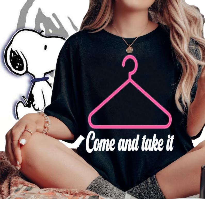 Come And Take It Women Healthcare Rights Coat Hanger Shirt t-shirt