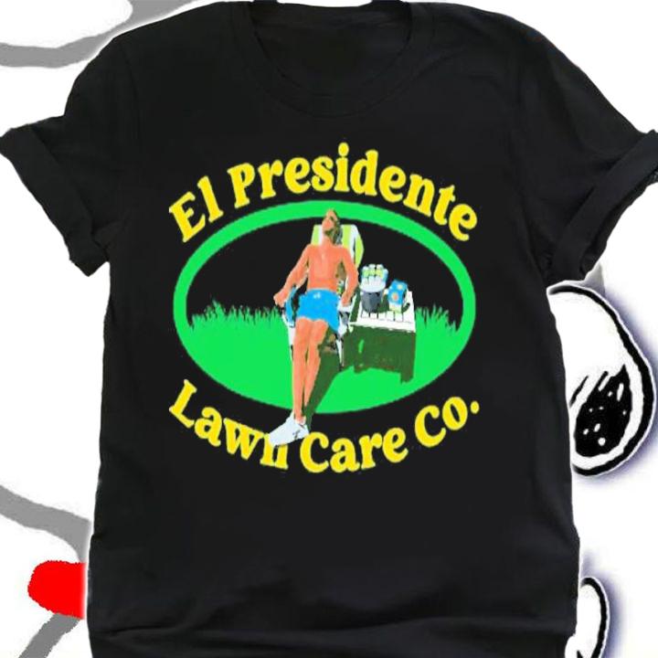 El Presidente Lawn Care Co. Shirt t-shirt shirt