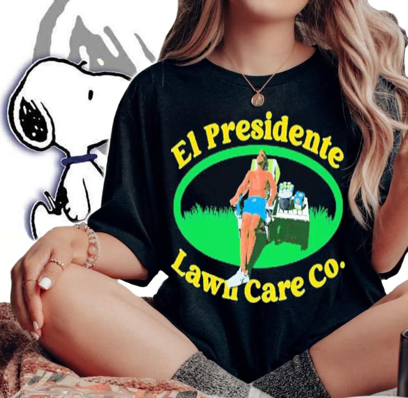 El Presidente Lawn Care Co. Shirt t-shirt woman shirt