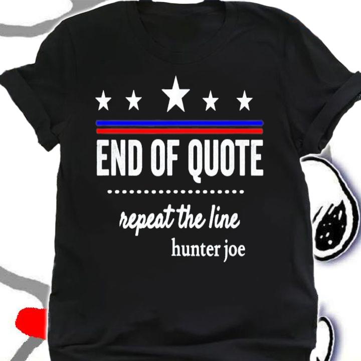 End Of Quote Repeat The Line T-Shirt t-shirt