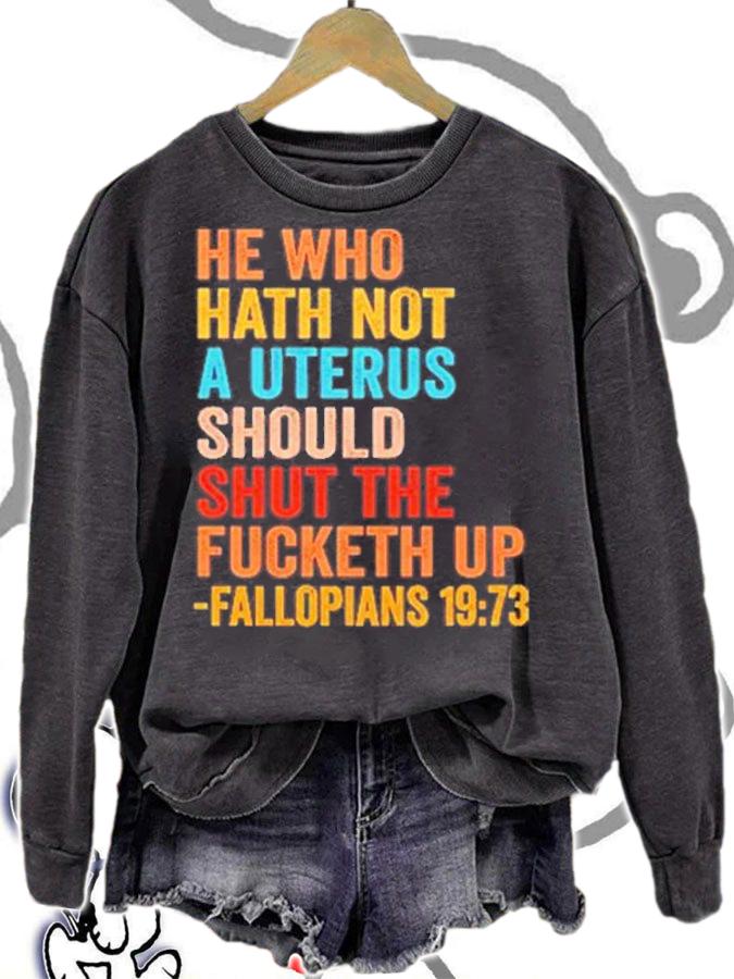 He Who Hath Not A Uterus Should Shut The Fucketh Up Fallopians 19 73 T-Shirt t-shirt sweatshirt