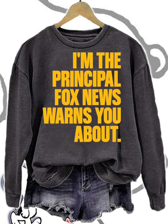 I'm The Principal Fox News Warns You About Shirt t-shirt sweatshirt