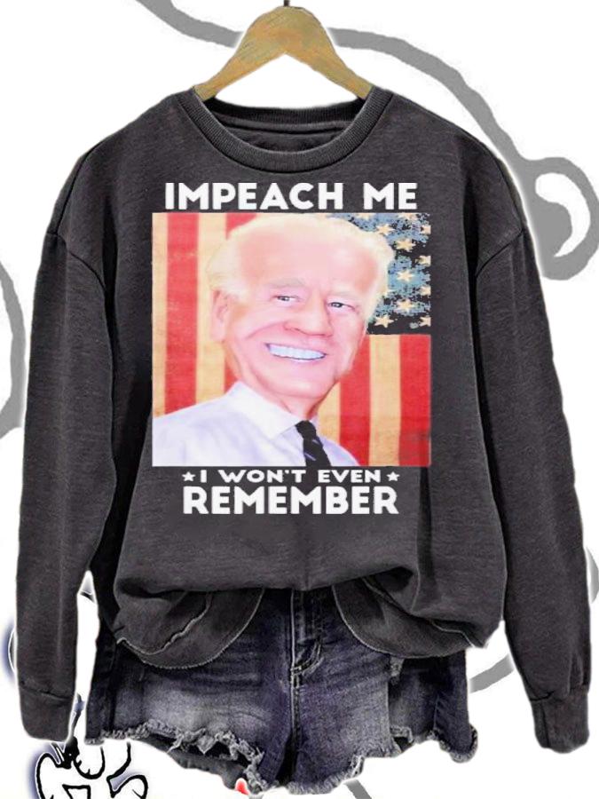 Impeach Me I Won't Even Remember Biden Shirt t-shirt sweatshirt
