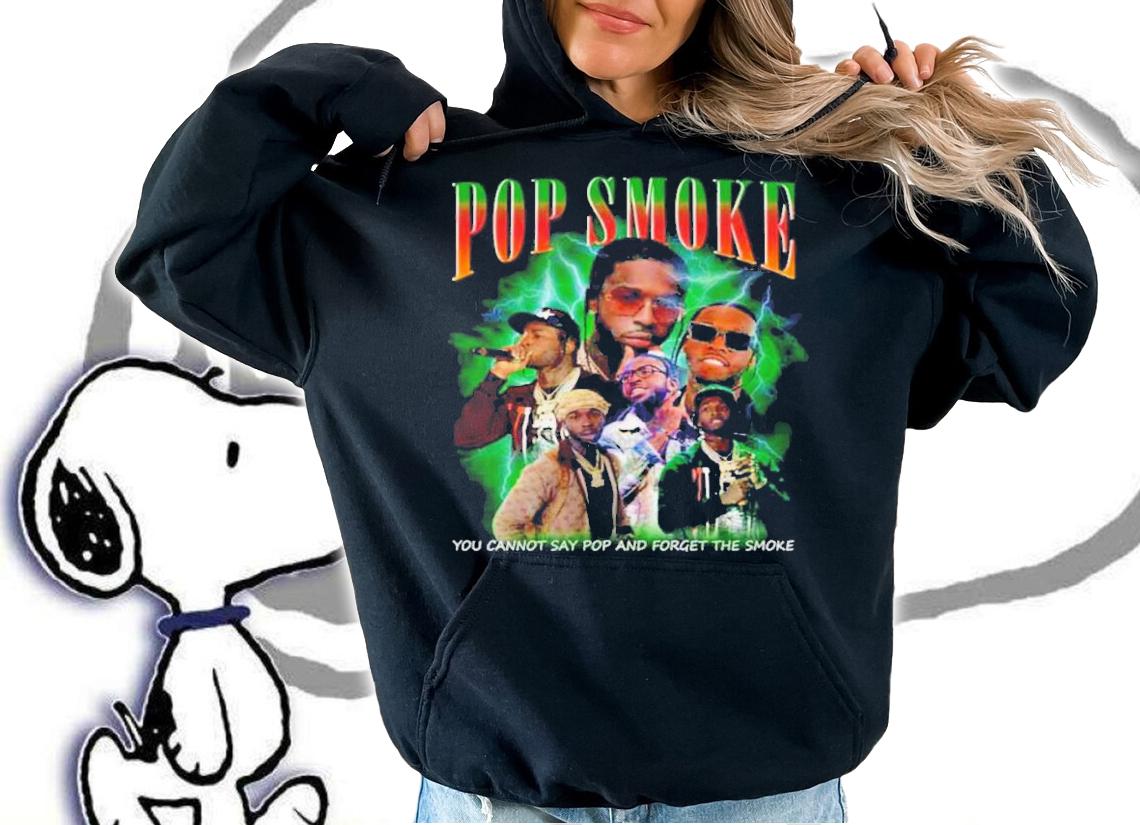 Pop Smoke You Cannot Say Pop And Forget Smoke Vintage shirt t-shirt hoodie
