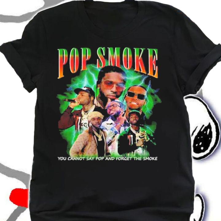 Pop Smoke You Cannot Say Pop And Forget Smoke Vintage shirt t-shirt shirt