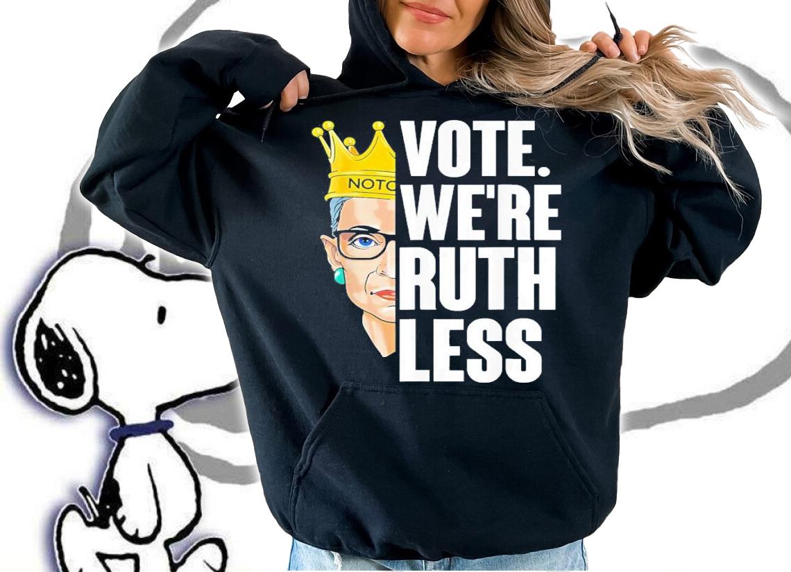 RBG Vote We Are Ruthless Women's Right T-Shirt t-shirt hoodie