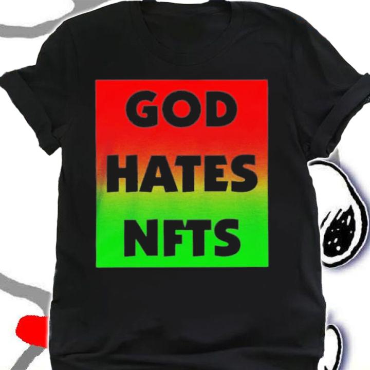 Sigmanation God Hates NFTS T-Shirt t-shirt shirt