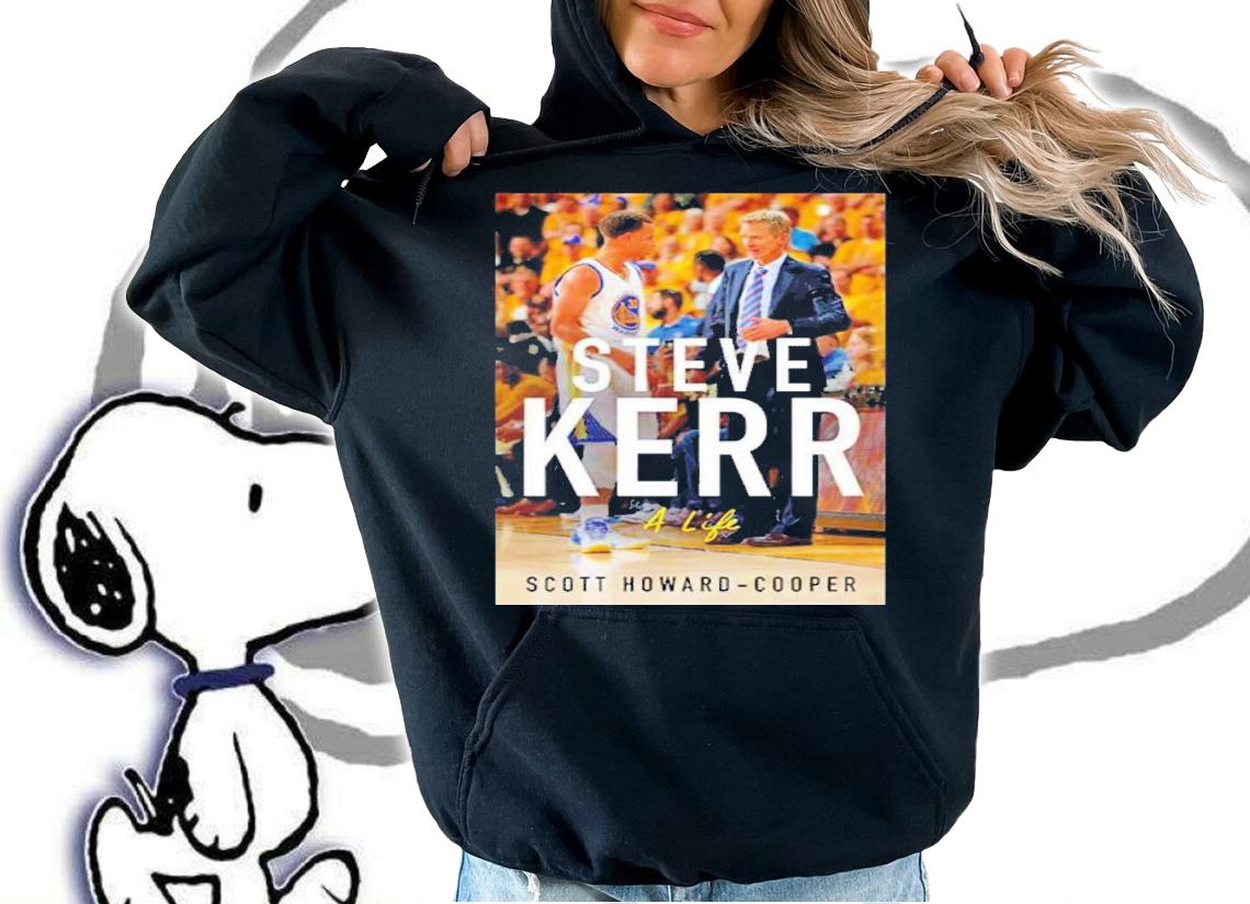 Steve Kerr A Life Scott Howard-Cooper Shirt t-shirt