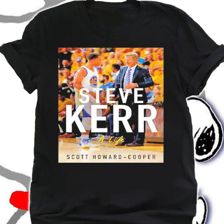 Steve Kerr A Life Scott Howard-Cooper Shirt t-shirt