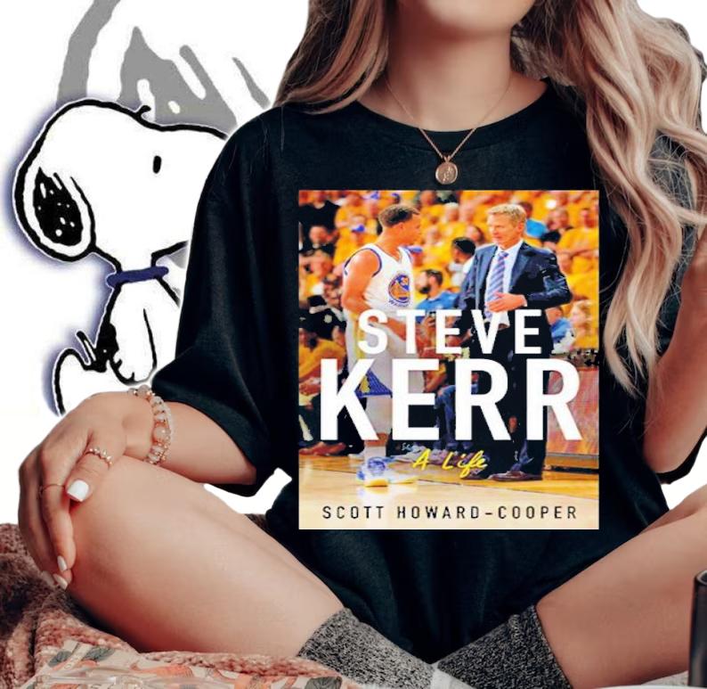 Steve Kerr A Life Scott Howard-Cooper Shirt t-shirt