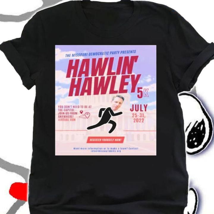The Missouri Democratic Party Present Hawlin' Hawley Shirt t-shirt